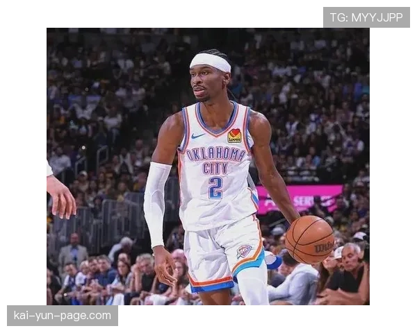 亚历山大关键时刻得分达46分 成雷霆稳定收官关键先生